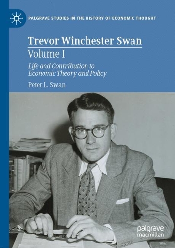 Паперова книга «Trevor Winchester Swan, Volume I: Life and Contribution to Economic Theory and Policy», автор Пітер Л. Свон - фото №1