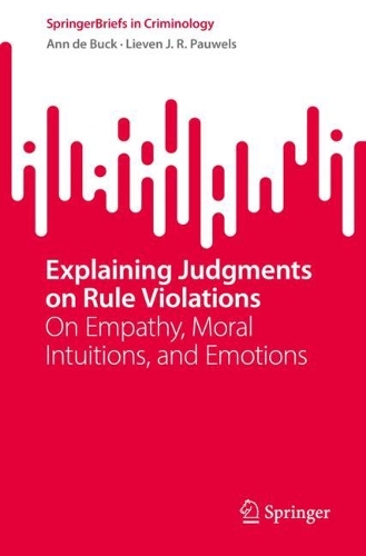 Бумажная книга «Explaining Judgments on Rule Violations: On Empathy, Moral Intuitions, and Emotions», авторов Энн де Бак, Ливен Дж. Р. Паувельс - фото №1