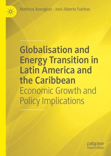 Бумажная книга «Globalisation and Energy Transition in Latin America and the Caribbean: Economic Growth and Policy Implications», авторов Хосе Альберто Фуиньяс, Матеус Коенгкан - фото №1