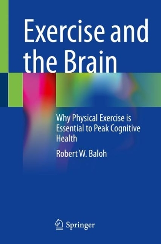 Паперова книга «Exercise and the Brain: Why Physical Exercise is Essential to Peak Cognitive Health», автор Роберт В. Балог - фото №1