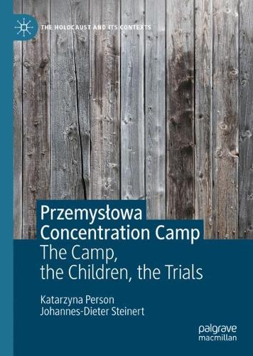 Бумажная книга «Przemysłowa Concentration Camp: The Camp, the Children, the Trials», авторов Иоганн-Дитер Штайнерт, Катажина Персон - фото №1