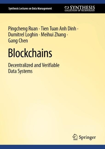 [object Object] «Blockchains: Decentralized and Verifiable Data Systems», авторів Думітрел Логін, Ганг Чен, Мейхуей Чжан, Пінчен Руан, Тьєн Туан Ань Дінь - фото №1