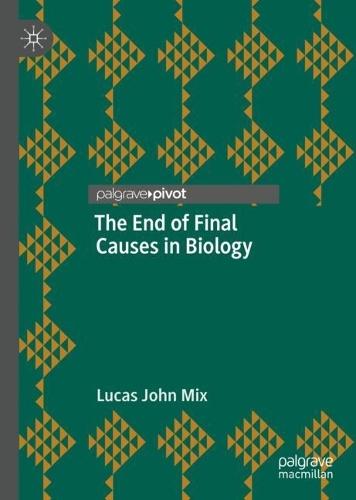Бумажная книга «The End of Final Causes in Biology», автор Лукас Джон Микс - фото №1