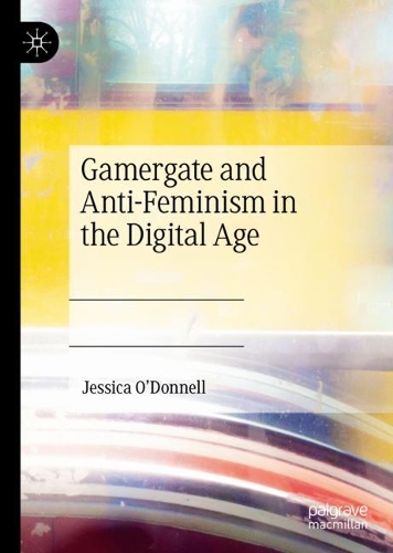 Паперова книга «Gamergate and Anti-Feminism in the Digital Age», автор Джессіка О'Доннелл - фото №1