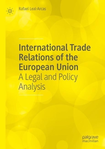 Бумажная книга «International Trade Relations of the European Union: A Legal and Policy Analysis», автор Рафаэль Леаль-Аркас - фото №1