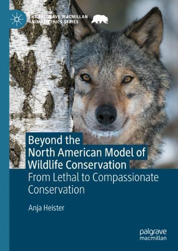 Паперова книга «Beyond the North American Model of Wildlife Conservation: From Lethal to Compassionate Conservation», автор Аня Хейстер - фото №1