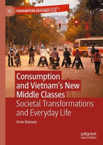 Бумажная книга «Consumption and Vietnam’s New Middle Classes: Societal Transformations and Everyday Life», автор Арве Хансен - фото №1