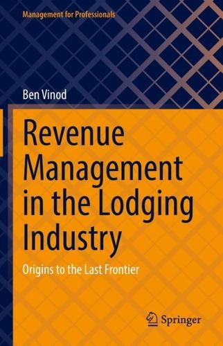 Бумажная книга «Revenue Management in the Lodging Industry: Origins to the Last Frontier», автор Бен Винод - фото №1