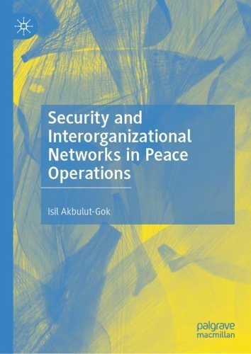 Бумажная книга «Security and Interorganizational Networks in Peace Operations», автор Исиль Акбулут-Гок - фото №1