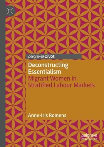 Бумажная книга «Deconstructing Essentialism: Migrant Women in Stratified Labour Markets», автор Анн-Ирис Роменс - фото №1