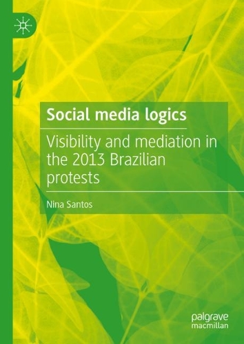Бумажная книга «Social media logics: Visibility and mediation in the 2013 Brazilian protests», автор Нина Сантос - фото №1
