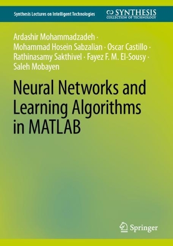 [object Object] «Neural Networks and Learning Algorithms in MATLAB», авторів Ардашир Мохаммадазаде, Фейєз Ф. М. Ель-Сусі, Мохаммад Хосейн Сабзалян, Оскар Кастілло, Ратінасамі Сактівел, Салех Мобайєн - фото №1