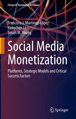 Паперова книга «Social Media Monetization: Platforms, Strategic Models and Critical Success Factors», авторів Франсіско Х. Мартінес-Лопес, Сюзан М. Янг, Янчунь Лі - фото №1