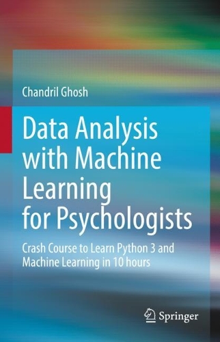 Паперова книга «Data Analysis with Machine Learning for Psychologists: Crash Course to Learn Python 3 and Machine Learning in 10 hours», автор Чандріл Гхош - фото №1