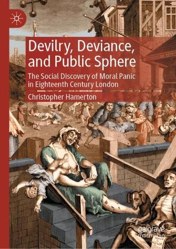 Бумажная книга «Devilry, Deviance, and Public Sphere: The Social Discovery of Moral Panic in Eighteenth Century London», автор Кристофер Хамертон - фото №1