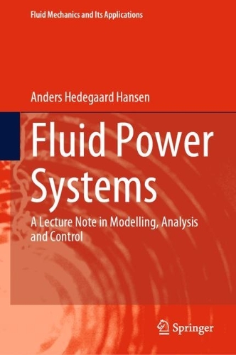 Бумажная книга «Fluid Power Systems: A Lecture Note in Modelling, Analysis and Control», автор Андерс Хедегаард Хансен - фото №1