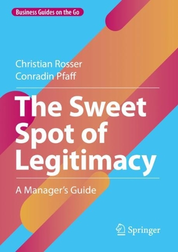 Бумажная книга «The Sweet Spot of Legitimacy: A Manager’s Guide», авторов Кристиан Россер, Конрадин Пфафф - фото №1