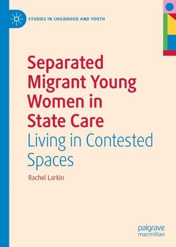 Бумажная книга «Separated Migrant Young Women in State Care: Living in Contested Spaces», автор Рэйчел Ларкин - фото №1