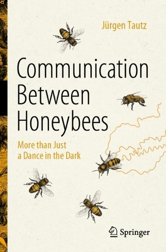 Бумажная книга «Communication Between Honeybees: More than Just a Dance in the Dark», автор Юрген Таутц - фото №1