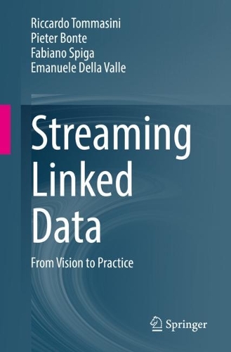 [object Object] «Streaming Linked Data: From Vision to Practice», авторів Емануеле Делла Валле, Фабіано Спіга, П'єр Бонте, Ріккардо Томмазіні - фото №1