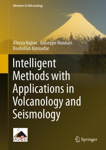 Бумажная книга «Intelligent Methods with Applications in Volcanology and Seismology», авторов Алиреза Гаджиан, Джузеппе Нуннари, Рухоллах Кимиафар - фото №1