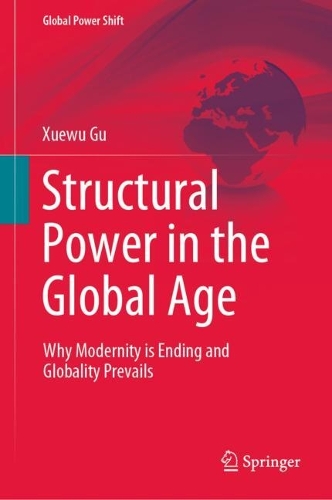 Бумажная книга «Structural Power in the Global Age: Why Modernity is Ending and Globality Prevails», автор Сюеву Гу - фото №1