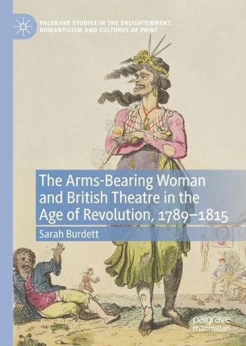 Paper book «The Arms-Bearing Woman and British Theatre in the Age of Revolution, 1789-1815», author Sarah Burdett - фото №1