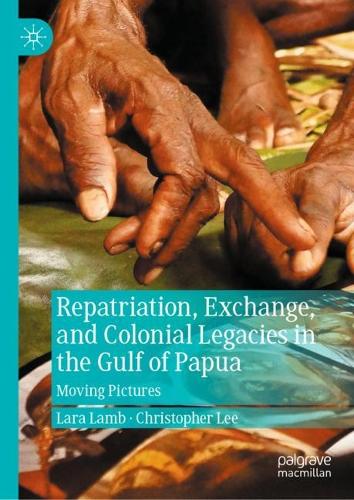 Бумажная книга «Repatriation, Exchange, and Colonial Legacies in the Gulf of Papua: Moving Pictures», авторов Кристофер Ли, Лара Лэмб - фото №1