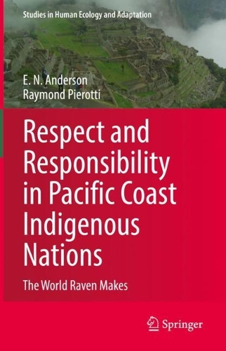 Паперова книга «Respect and Responsibility in Pacific Coast Indigenous Nations: The World Raven Makes», авторів Е. Н. Андерсон, Реймонд П'єротті - фото №1