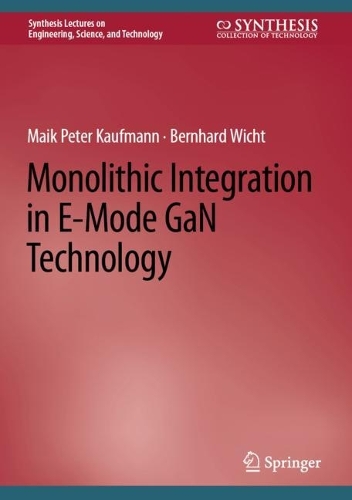 Паперова книга «Monolithic Integration in E-Mode GaN Technology», авторів Бернхард Віхт, Майк Петер Кауфманн - фото №1