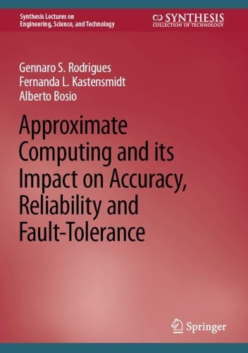 [object Object] «Approximate Computing and its Impact on Accuracy, Reliability and Fault-Tolerance», авторів Альберто Бозіо, Фернанда Л. Кастенсмідт, Дженнаро С. Родрігес - фото №1