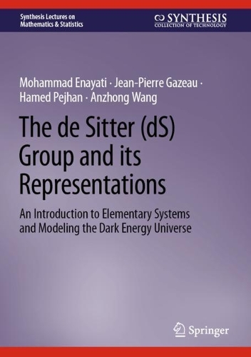 [object Object] «The de Sitter (dS) Group and its Representations: An Introduction to Elementary Systems and Modeling the Dark Energy Universe», авторів Аньчжун Ван, Хамед Педжхан, Жан-П'єр Газо, Мохаммад Енаяті - фото №1