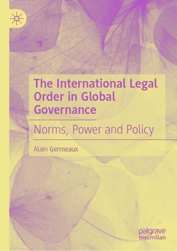 Бумажная книга «The International Legal Order in Global Governance: Norms, Power and Policy», автор Ален Жермо - фото №1