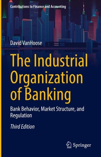 Бумажная книга «The Industrial Organization of Banking: Bank Behavior, Market Structure, and Regulation», автор Дэвид Ван Хуз - фото №1