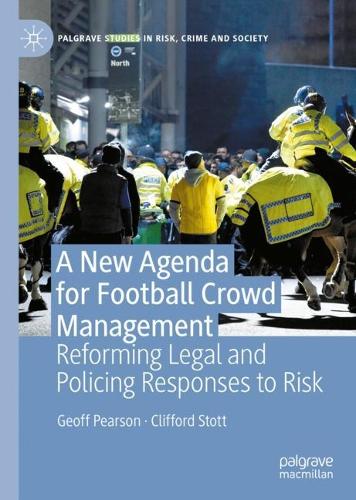 Бумажная книга «A New Agenda For Football Crowd Management: Reforming Legal and Policing Responses to Risk», авторов Клиффорд Стотт, Джефф Пирсон - фото №1