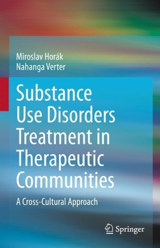 Бумажная книга «Substance Use Disorders Treatment in Therapeutic Communities: A Cross-Cultural Approach», авторов Мирослав Горак, Наханга Вертер - фото №1
