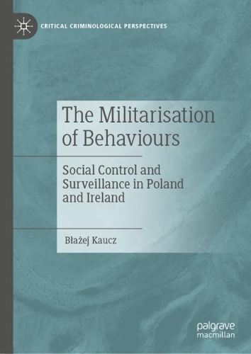 Бумажная книга «The Militarisation of Behaviours: Social Control and Surveillance in Poland and Ireland», автор Блажей Кауч - фото №1
