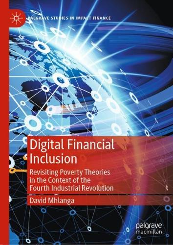 Бумажная книга «Digital Financial Inclusion: Revisiting Poverty Theories in the Context of the Fourth Industrial Revolution», автор Дэвид Мхланга - фото №1