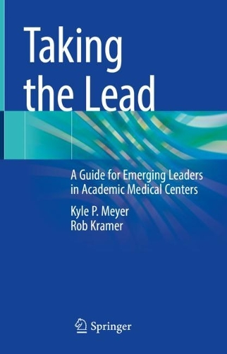 Паперова книга «Taking the Lead: A Guide for Emerging Leaders in Academic Medical Centers», авторів Кайл П. Майєр, Роб Крамер - фото №1