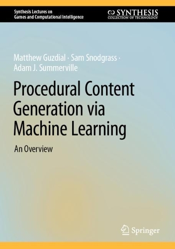 [object Object] «Procedural Content Generation via Machine Learning: An Overview», авторов Адам Дж. Саммервиль, Мэтью Гуздиал, Сэм Снодграсс - фото №1