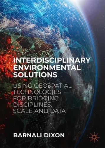 Бумажная книга «Interdisciplinary Environmental Solutions: Using Geospatial Technologies for Bridging Disciplines, Scale and Data», автор Барнали Диксон - фото №1