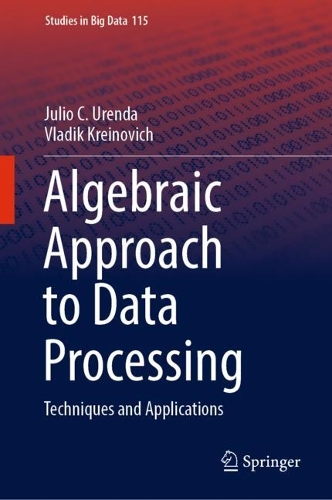 [object Object] «Algebraic Approach to Data Processing: Techniques and Applications», авторов Хулио К. Уренда, Владик Крейнович - фото №1