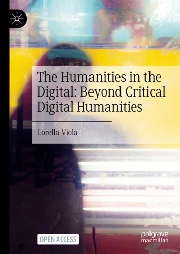 Паперова книга «The Humanities in the Digital: Beyond Critical Digital Humanities», автор Лорелла Віола - фото №1