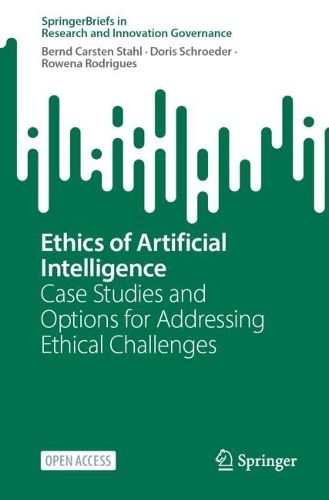 Бумажная книга «Ethics of Artificial Intelligence: Case Studies and Options for Addressing Ethical Challenges», авторов Бернд Карстен Шталь, Дорис Шредер, Ровена Родригес - фото №1
