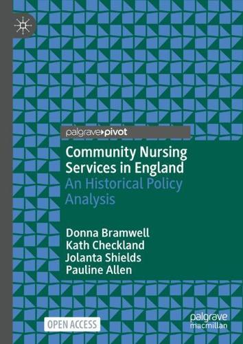 Бумажная книга «Community Nursing Services in England: An Historical Policy Analysis», авторов Донна Брамвелл, Джоланта Шилдс, Кэт Чекленд - фото №1