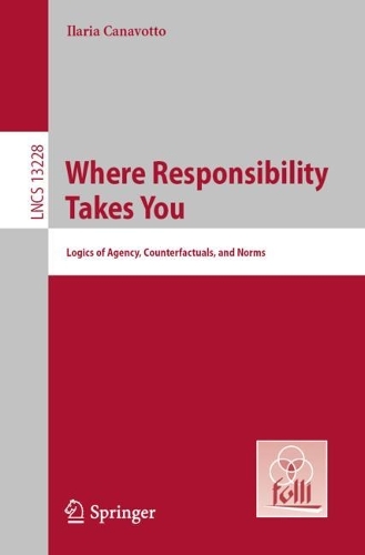 Бумажная книга «Where Responsibility Takes You: Logics of Agency, Counterfactuals, and Norms», автор Илария Канавотто - фото №1
