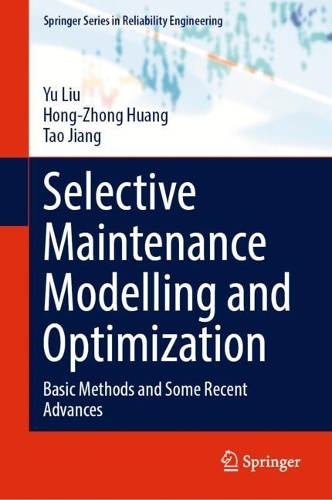 [object Object] «Selective Maintenance Modelling and Optimization: Basic Methods and Some Recent Advances», авторів Хонг-Жонг Хуан, Тао Цзян, Ю Лю - фото №1