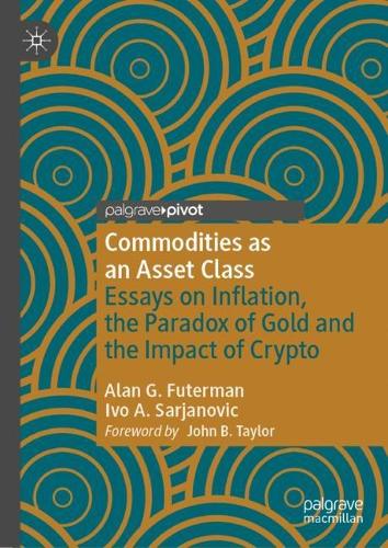 Бумажная книга «Commodities as an Asset Class: Essays on Inflation, the Paradox of Gold and the Impact of Crypto», авторов Алан Г. Футерман, Иво А. Сарьянович - фото №1