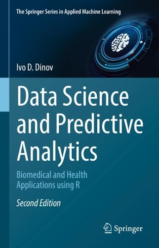 [object Object] «Data Science and Predictive Analytics: Biomedical and Health Applications using R», автор Іво Д. Дінов - фото №1