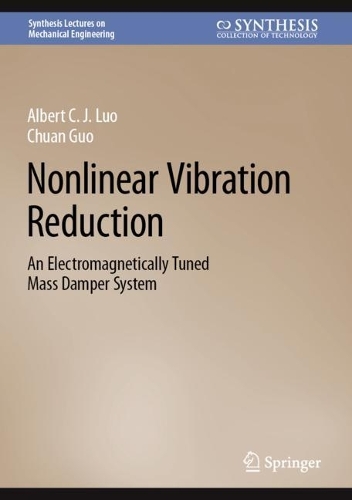 [object Object] «Nonlinear Vibration Reduction: An Electromagnetically Tuned Mass Damper System», авторів Альберт К. Джей Ло, Чуань Го - фото №1